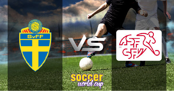 Sweden vs Switzerland - soccer world cup Preview