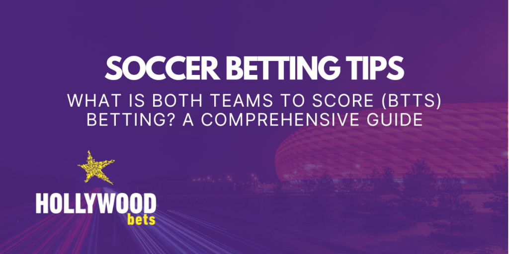 What is both teams to score (BTTS) betting